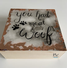 Load image into Gallery viewer, You had me at Woof - 4&quot;x 4&quot; - neerjatrehan.com